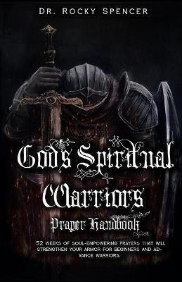 God's Spiritual Warrior's Prayer Handbook(English, Paperback, Spencer Rocky L)