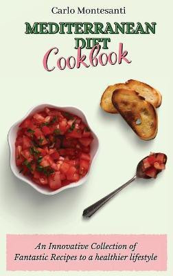 Mediterranean Diet Cookbook(English, Hardcover, Montesanti Carlo)