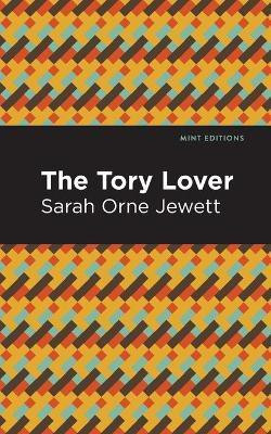 The Tory Lover(English, Paperback, Jewett Sarah Orne)