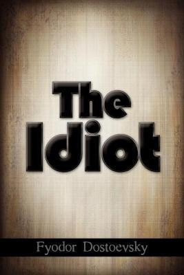 The Idiot(English, Paperback, Dostoyevsky Fyodor)