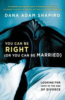 You Can Be Right (or You Can Be Married)(English, Paperback, Shapiro Dana Adam)