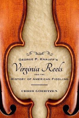 George P. Knauff's Virginia Reels and the History of American Fiddling(English, Hardcover, Goertzen Chris)