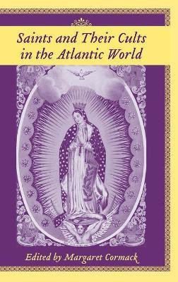 Saints and Their Cults in the Atlantic World(English, Hardcover, unknown)