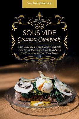 Sous Vide Gourmet Cookbook(English, Paperback, Marchesi Sophia)