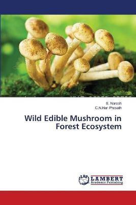 Wild Edible Mushroom in Forest Ecosystem(English, Paperback, Naresh S)