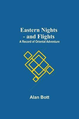 Eastern Nights - And Flights(English, Paperback, Bott Alan)