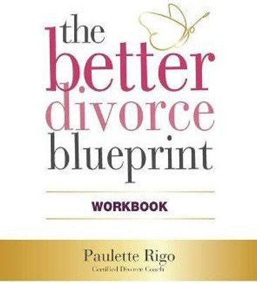 The Better Divorce Blueprint Workbook(English, Hardcover, Rigo Paulette)