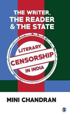 The Writer, the Reader and the State  - Literary Censorship in India(English, Hardcover, Chandran Mini)