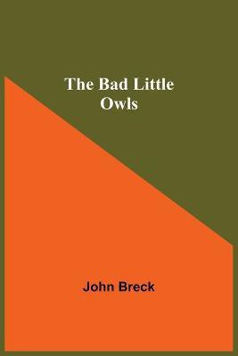 The Bad Little Owls(English, Paperback, Breck John)