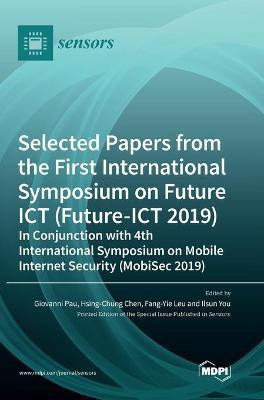 Selected Papers from the First International Symposium on Future ICT (Future-ICT 2019) in Conjunction with 4th International Symposium on Mobile Internet Security (MobiSec 2019)(English, Hardcover, unknown) Selected Papers from the First International Symposium on Future ICT (Future-ICT 2019) in Conjunction with 4th International Symposium on Mobile Internet Security (MobiSec 2019)(English, Hardcover, unknown)
