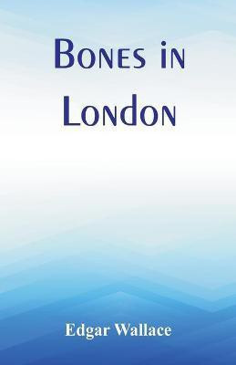 Bones in London(English, Paperback, Wallace Edgar)
