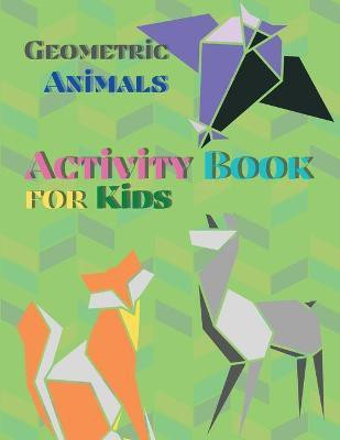 Geometric Animals Activity Book for Kids(English, Paperback, Yoneli Beth)