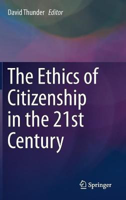 The Ethics of Citizenship in the 21st Century(English, Hardcover, unknown)