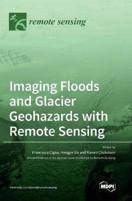 Imaging Floods and Glacier Geohazards with Remote Sensing(English, Hardcover, unknown)
