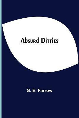 Absurd Ditties(English, Paperback, E Farrow G)