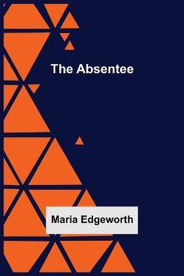 The Absentee(English, Paperback, Edgeworth Maria)