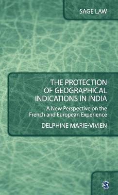 The Protection of Geographical Indications in India  - A New Perspective on the French and European Experience(English, Hardcover, Marie-Vivien Delphine)