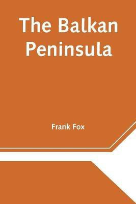 The Balkan Peninsula(English, Paperback, Fox Frank)
