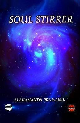 Soul Stirrer(English, Paperback, Pramanik Alakananda)