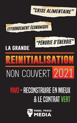 La Grande Reinitialisation 2021 Non Couvert(French, Paperback, Rebel Press Media)