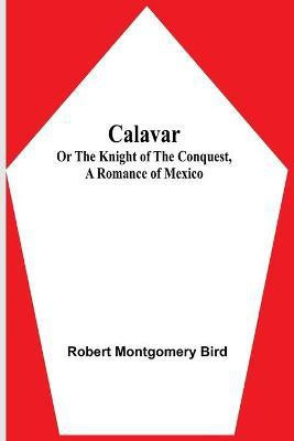 Calavar(English, Paperback, Montgomery Bird Robert)