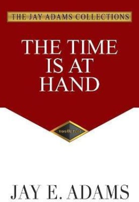 The Time Is at Hand(English, Paperback, Adams Jay E)