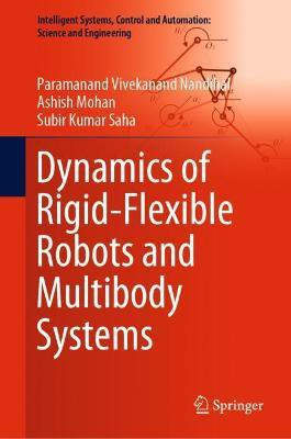 Dynamics of Rigid-Flexible Robots and Multibody Systems(English, Hardcover, Nandihal Paramanand Vivekanand)