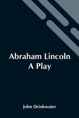 Abraham Lincoln(English, Paperback, Drinkwater John)