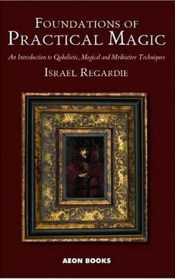 Foundations of Practical Magic(English, Paperback, Regardie Israel)