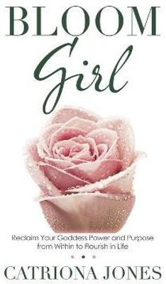 Bloom Girl(English, Hardcover, Jones Catriona)
