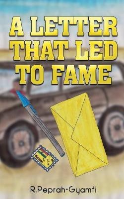 A Letter That Led to Fame(English, Paperback, Peprah-Gyamfi Robert)