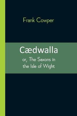 Caedwalla(English, Paperback, Cowper Frank)