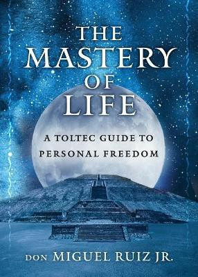 The Mastery of Life(English, Paperback, Ruiz, Jr don Miguel)