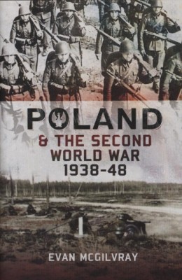 Poland and the Second World War, 1938-1948(English, Hardcover, McGilvray Evan)