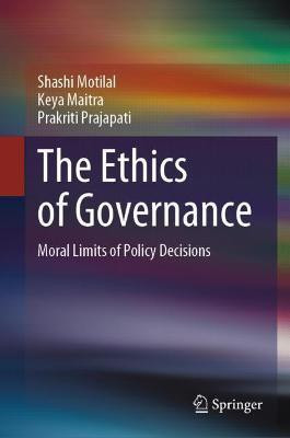 The Ethics of Governance(English, Hardcover, Motilal Shashi)