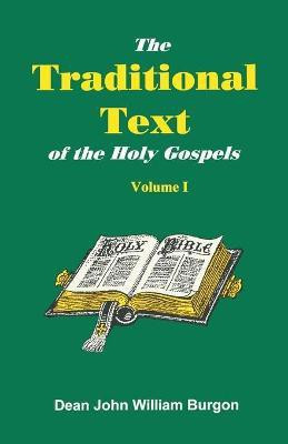 The Traditional Text of the Holy Gospels, Volume I(English, Paperback, Burgon Dean John William)