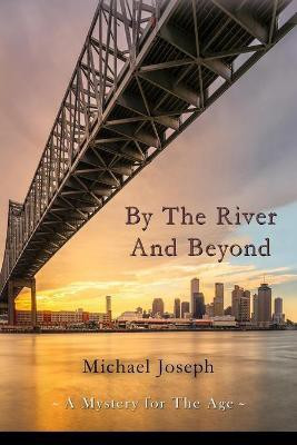 By The River And Beyond(English, Paperback, Joseph Michael)