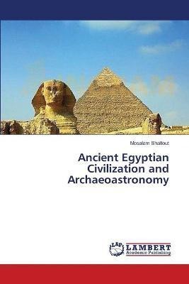 Ancient Egyptian Civilization and Archaeoastronomy(English, Paperback, Shaltout Mosalam)