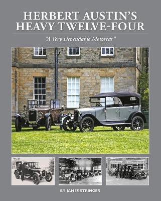Herbert Austin's Heavy Twelve-Four(English, Hardcover, Stringer James)