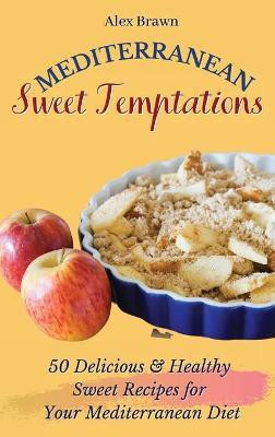 Mediterranean Sweet Temptations(English, Hardcover, Brawn Alex)