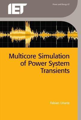 Multicore Simulation of Power System Transients(English, Hardcover, Uriarte Fabian M.)