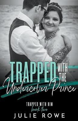 Trapped with the Undercover Prince(English, Paperback, Rowe Julie)