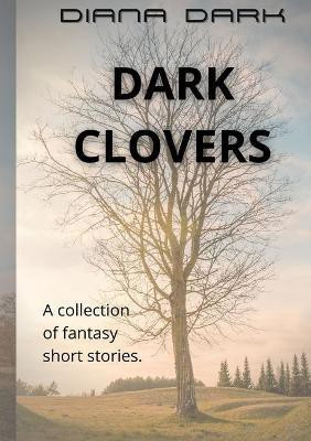 Dark Clovers(English, Paperback, Dark Diana)