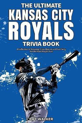 The Ultimate Kansas City Royals Trivia Book(English, Paperback, Walker Ray)
