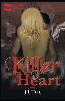 Killer With A Heart(English, Paperback, Hill J L)