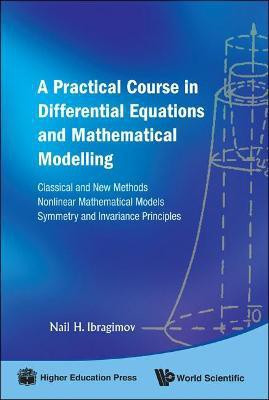 Practical Course In Differential Equations And Mathematical Modelling, A: Classical And New Methods. Nonlinear Mathematical Models. Symmetry And Invariance Principles(English, Hardcover, Ibragimov Nail H)