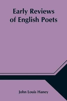 Early Reviews of English Poets(English, Paperback, Louis Haney John)