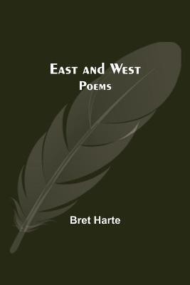 East And West(English, Paperback, Bret Harte)