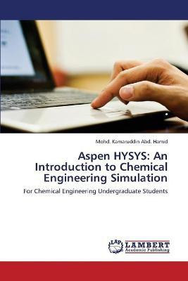 Aspen HYSYS  - An Introduction to Chemical Engineering Simulation(English, Paperback, Abd Hamid Mohd Kamaruddin)