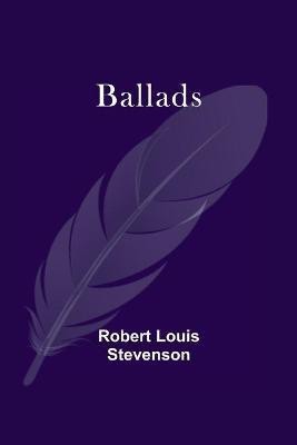 Ballads(English, Paperback, Stevenson Robert Louis)